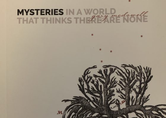 Reading Notes on “Mysteries in a World That Thinks There Are None” by Gary McDowell